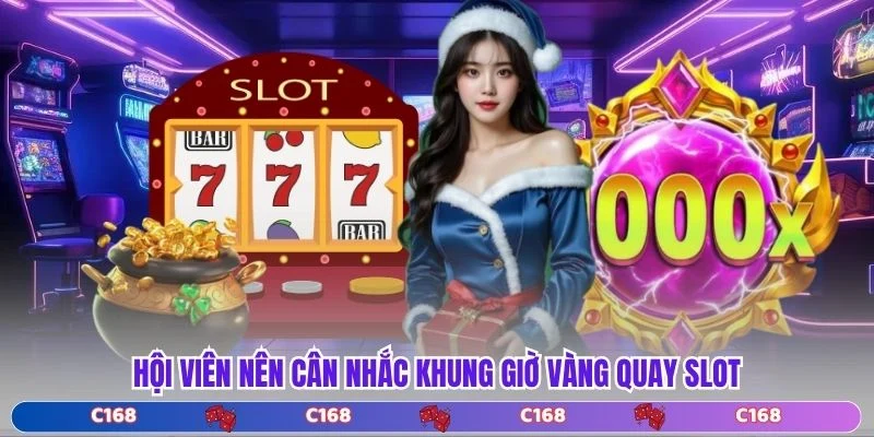 Hội viên nên cân nhắc khung giờ vàng quay slot