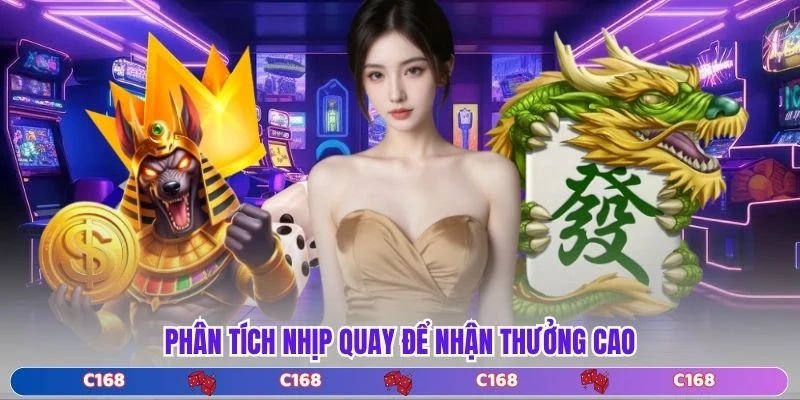 Phân tích nhịp quay để nhận thưởng cao